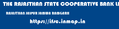 THE RAJASTHAN STATE COOPERATIVE BANK LIMITED  RAJASTHAN JAIPUR JAMWA RAMGARH   ifsc code